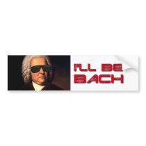 I'll be Bach bumper sticker bumper stickers