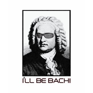 I'll be BACH - J.S. Bach shirt