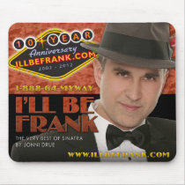 I'll Be Frank - 10 Year Anniversary Mousepad mousepads