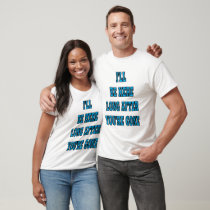 I'll Be Here t-shirts by Night_Wolf I'll Be Here t-shirts