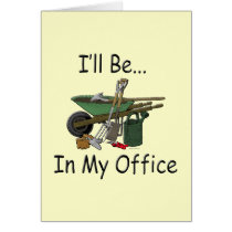 I'll Be in My Office Garden Greeting Cards