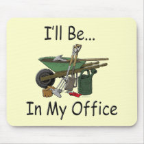 I'll Be in My Office Garden Mousepads