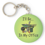 I'll Be In My Office keychains