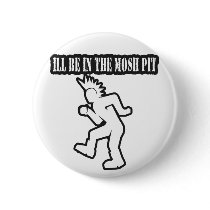 ILL BE IN THE MOSH PIT punk rock guys n girls buttons