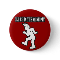 ILL BE IN THE MOSH PIT punk rock guys n girls buttons