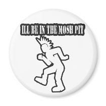 ILL BE IN THE MOSH PIT punk rock guys n girls magnets
