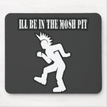 ILL BE IN THE MOSH PIT punk rock guys n girls mousepads