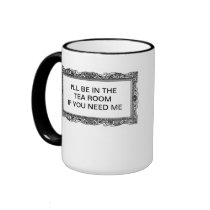 I'LL BE IN THE TEA ROOM IF YOU NEED ME MUG