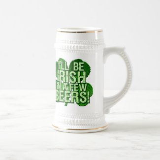 I'll Be Irish In Few Beers Coffee Mugs