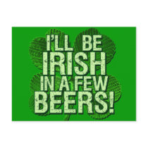 I'll Be Irish In  Few Beers Post Cards