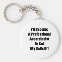 I'll Become A Professional Accordionist Or Cut My Key Chain