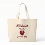 I'll Break Your Heart Tote Bags