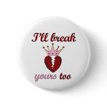 I'll Break Your Heart Button