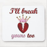 I'll Break Your Heart Mousepad