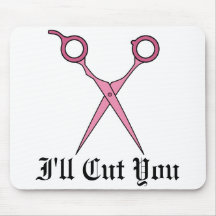 I'll Cut You (Pink Hair Cutting Scissors) Mousepads