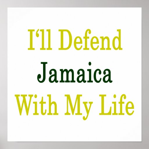 I'll Defend Jamaica With My Life Posters