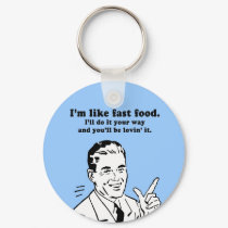 ILL DO IT YOUR WAY AND YOULL BE LOVIN' IT keychains by humortees ILL DO IT YOUR WAY AND YOULL BE LOVIN' IT keychains