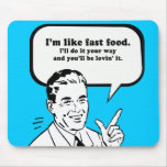 ILL DO IT YOUR WAY AND YOULL BE LOVIN' IT mousepads