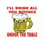 I'll Drink All You Bitches Under The Table Post Cards