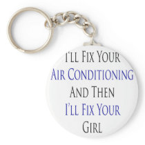 I'll Fix Your Air Conditioning And Then I'll Fix Y Keychain