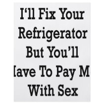 I'll fix Your Refrigerator But You'll Have To Pay flyers by Supernova23 I'll fix Your Refrigerator But You'll Have To Pay flyers
