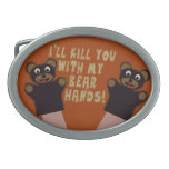 I'll Get You With My Bear Hands Belt Buckle