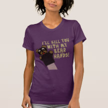 I'll Get You With My Bear Hands Shirt
