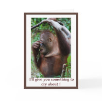 " I'll Give You Something to Cry About" Dadisms cards by Rebecca_Reeder " I'll Give You Something to Cry About" Dadisms cards