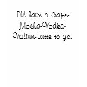 I'll have a Cafe-Mocha-Vodka-Valium-Latte to go. t-shirts
