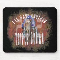 I'll Have Another Triple Crown Gifts mousepads