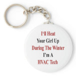 I'll Heat Your Girl Up During The Winter I'm A HVA keychains