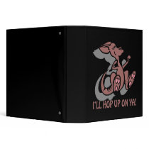 I'll Hop Up On Ya Binder