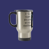 I'll just stick with coffee. mugs