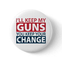 I'll Keep My Guns, You Keep Your Change Button