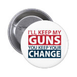 I'll Keep My Guns, You Keep Your Change Button
