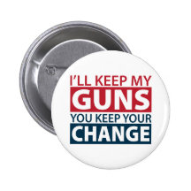 I'll Keep My Guns, You Keep Your Change Button