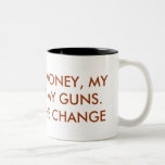 I'LL KEEP MY MONEY, MY FREEDOM & MY GUNS. YOU K... MUGS