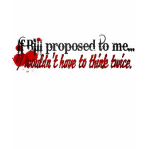 I'll marry you Bill t-shirts