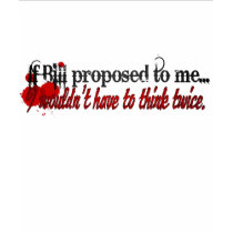 I'll marry you Bill t-shirts