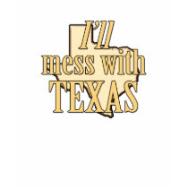 I'll Mess With Texas t-shirts by ecaggiani I'll Mess With Texas t-shirts