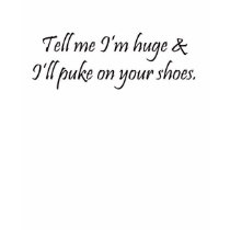 I'll Puke on Your Shoes t-shirts