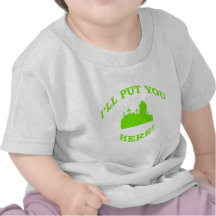 I'll Put You Here! Tee Shirt