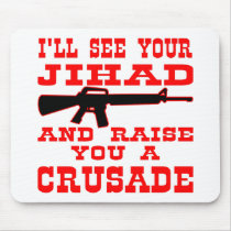 I'll See Your Jihad And Raise You A Crusade Mousepads