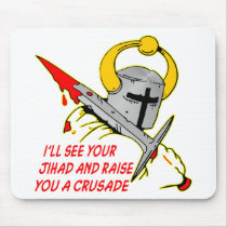 I'll See Your Jihad And Raise You A Crusade Mouse Pads