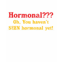 I'll Show You Hormonal t-shirts by TeewitMaternity I'll Show You Hormonal t-shirts