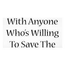 I'll Sleep With Anyone Who Is Willing To Save The photo cards by Supernova23 I'll Sleep With Anyone Who Is Willing To Save The photo cards
