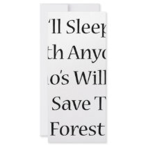 I'll Sleep With Anyone Who Is Willing To Save The rack cards