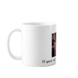 I'll speak with your Mama outside! mug