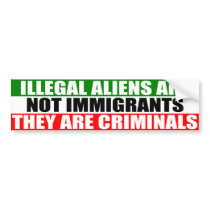 Illegal Aliens are Not Immigrants! bumper stickers