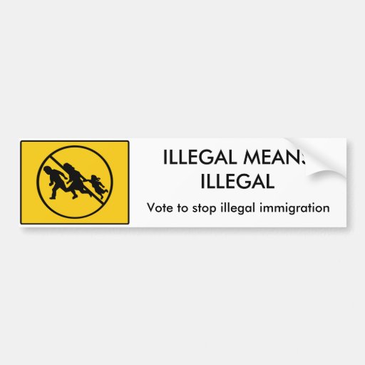 illegal-means-illegal-bumper-sticker-zazzle